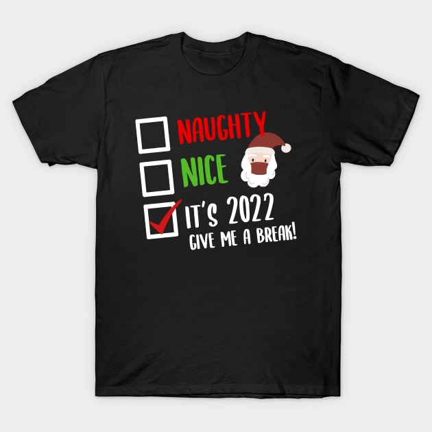 Christmas 2022 Give Me A Break T-Shirt by BethTheKilljoy